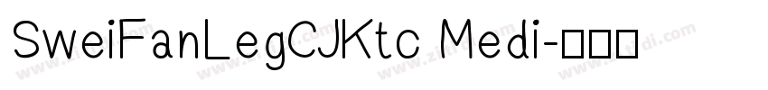 SweiFanLegCJKtc Medi字体转换